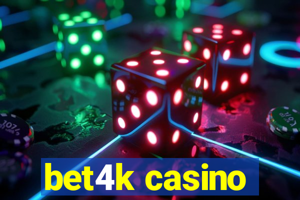 bet4k casino